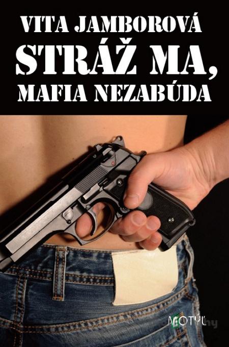 Stráž ma, mafia nezabúda - Vita Jamborová Stráž ma, mafia nezabúda - Vita Jamborová