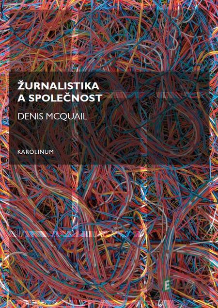 Žurnalistika a společnost - Denis McQuail Žurnalistika a společnost - Denis McQuail