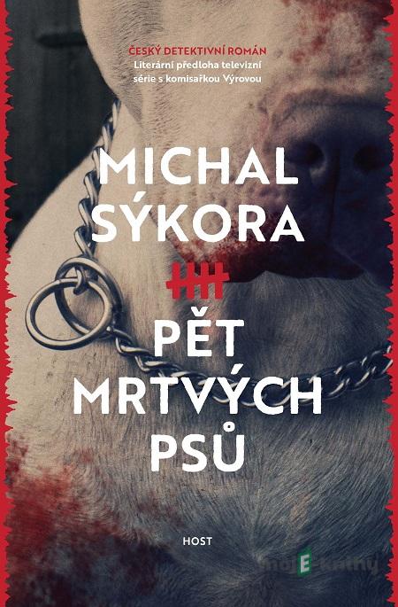 Pět mrtvých psů - Michal Sýkora Pět mrtvých psů - Michal Sýkora