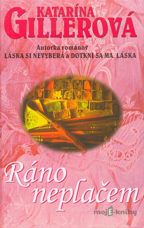 Ráno neplačem - Katarína Gillerová Ráno neplačem - Katarína Gillerová