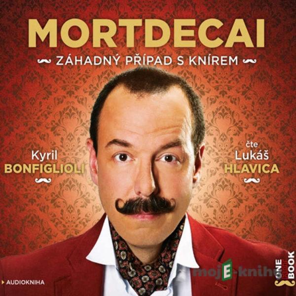 Mortdecai – Záhadný případ s knírem - Kyril Bonfiglioli