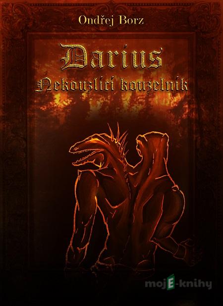 Darius - Nekouzlící kouzelník - Ondřej Borz Darius - Nekouzlící kouzelník - Ondřej Borz