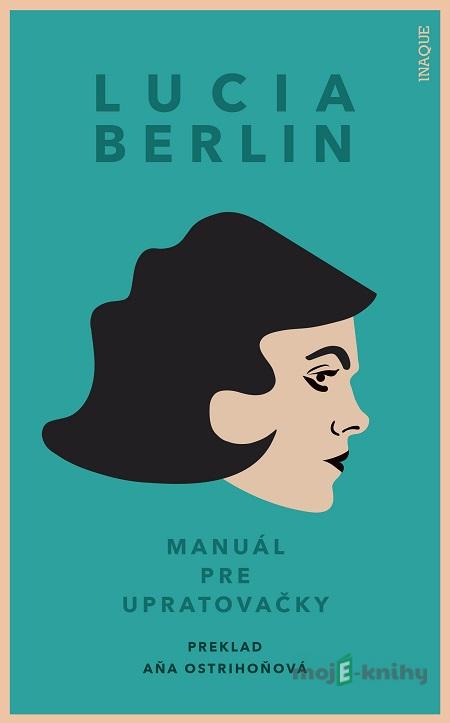 Manuál pre upratovačky - Lucia Berlin Manuál pre upratovačky - Lucia Berlin