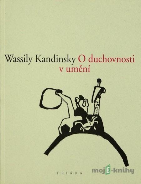 O duchovnosti v umění - Wassily Kandinsky O duchovnosti v umění - Wassily Kandinsky