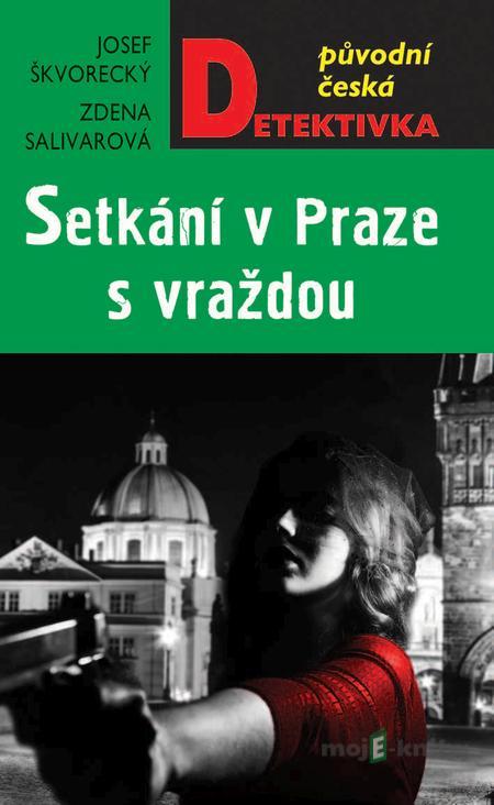 Setkání v Praze s vraždou - Josef Škvorecký, Zdena Salivarová Setkání v Praze s vraždou - Josef Škvorecký, Zdena Salivarová