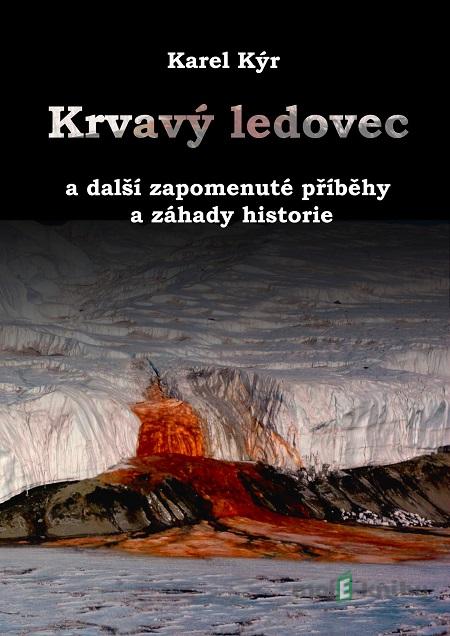 Krvavý ledovec - Karel Kýr Krvavý ledovec - Karel Kýr