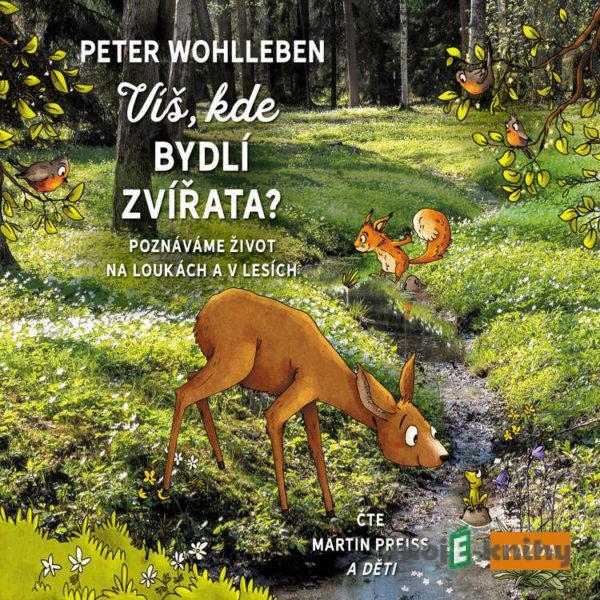 Víš, kde bydlí zvířata? - Peter Wohlleben