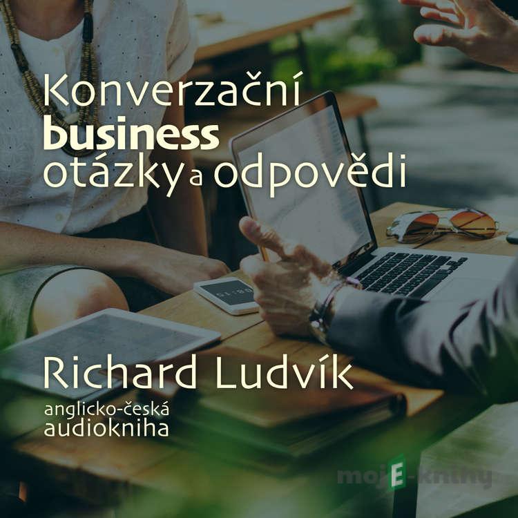 Konverzační business otázky a odpovědi - Richard Ludvík Konverzační business otázky a odpovědi - Richard Ludvík