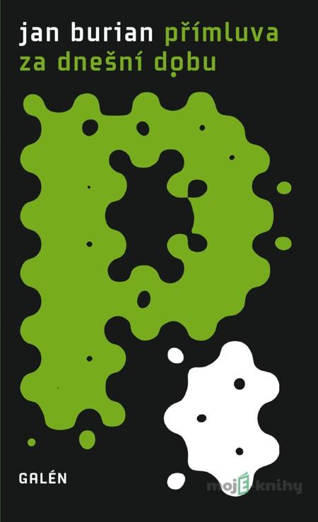 Přímluva za dnešní dobu - Jan Burian Přímluva za dnešní dobu - Jan Burian