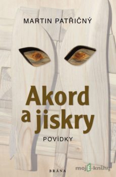 Akord a jiskry – Povídky - Martin Patřičný