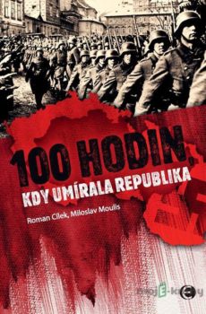100 hodin, kdy umírala republika - Miloslav Moulis, Roman Cílek