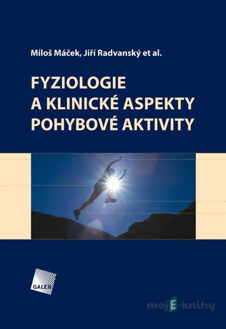 Fyziologie a klinické aspekty pohybové aktivity - Miloš Máček, Jiří Radvanský et. al. Fyziologie a klinické aspekty pohybové aktivity - Miloš Máček, Jiří Radvanský et. al.