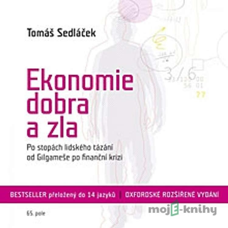 Ekonomie dobra a zla - Tomáš Sedláček Ekonomie dobra a zla - Tomáš Sedláček