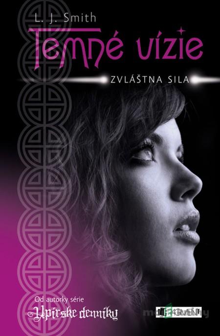Temné vízie 1 – Zvláštna sila - L. J. Smith Temné vízie 1 – Zvláštna sila - L. J. Smith