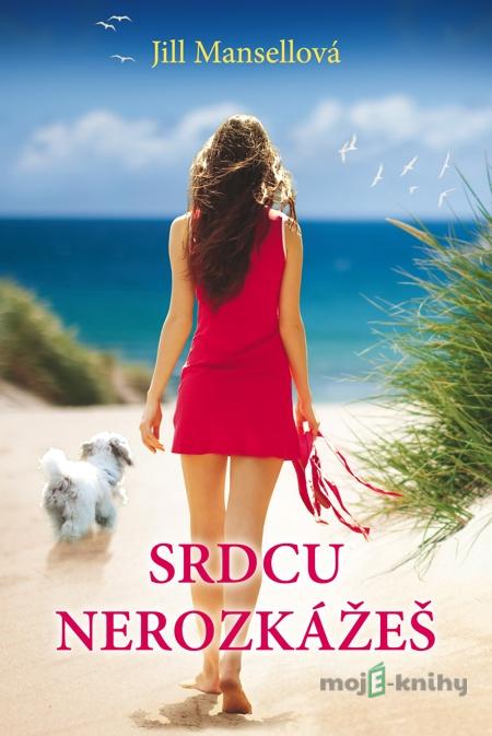 Srdcu nerozkážeš - Jill Mansell Srdcu nerozkážeš - Jill Mansell
