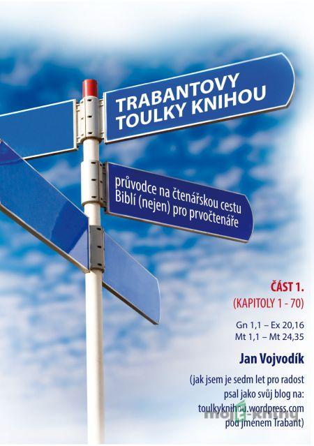 Trabantovy toulky Knihou – část 1. - Jan Vojvodík Trabantovy toulky Knihou – část 1. - Jan Vojvodík