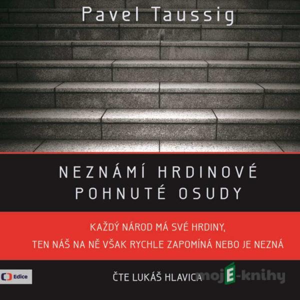 Neznámí hrdinové - Pavel Taussig