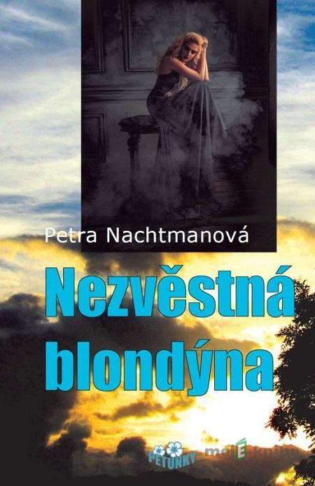 Nezvěstná blondýna - Petra Nachtmanová Nezvěstná blondýna - Petra Nachtmanová