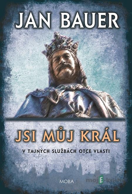 Jsi můj král - Jan Bauer Jsi můj král - Jan Bauer
