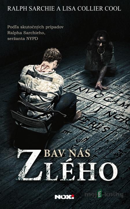 Zbav nás zlého - Ralph Sarchie, Lisa Collier Coolová Zbav nás zlého - Ralph Sarchie, Lisa Collier Coolová