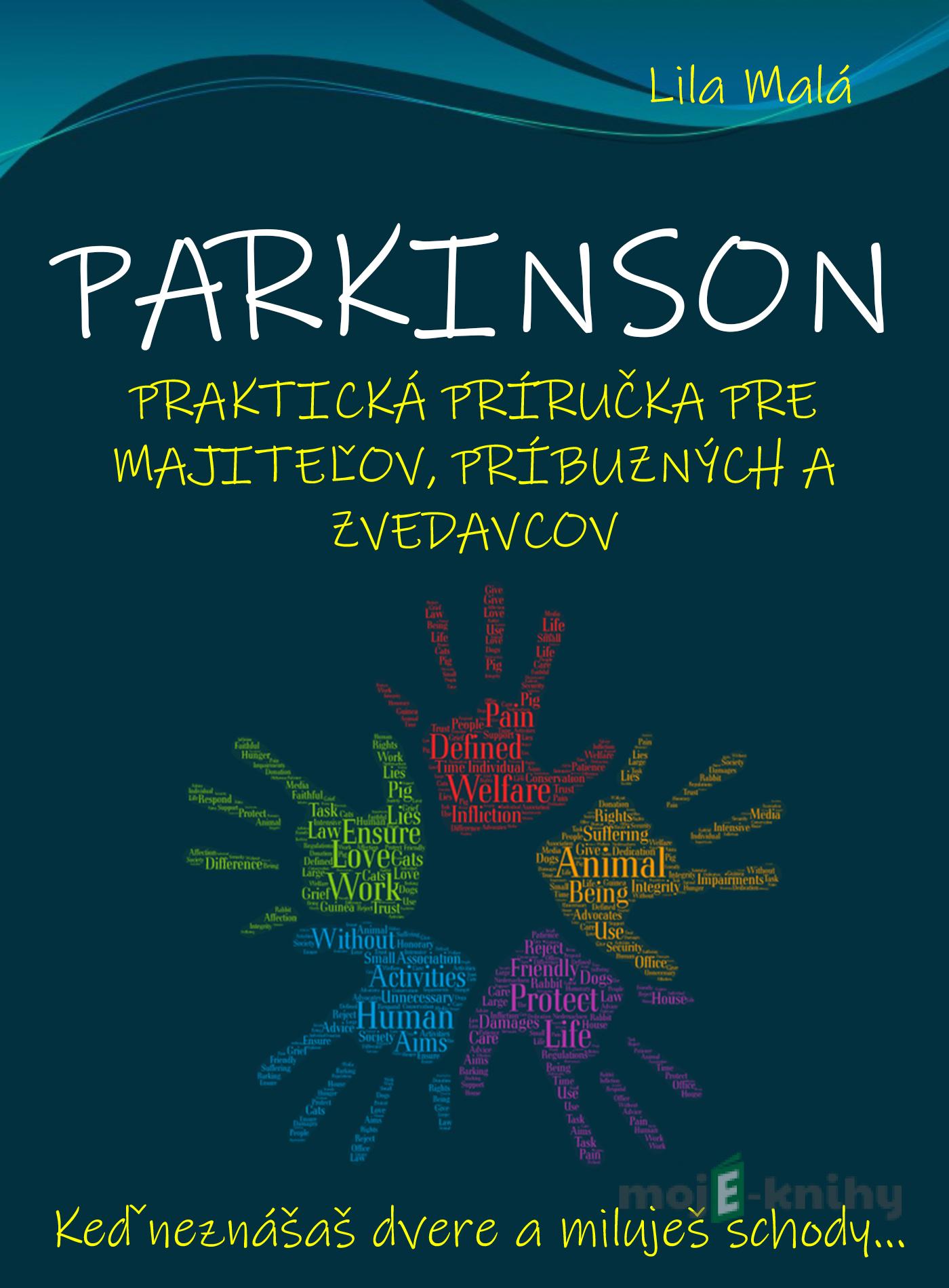 Parkinson - praktická príručka pre majiteľov, príbuzných a zvedavcov - Lila Malá Parkinson - praktická príručka pre majiteľov, príbuzných a zvedavcov - Lila Malá