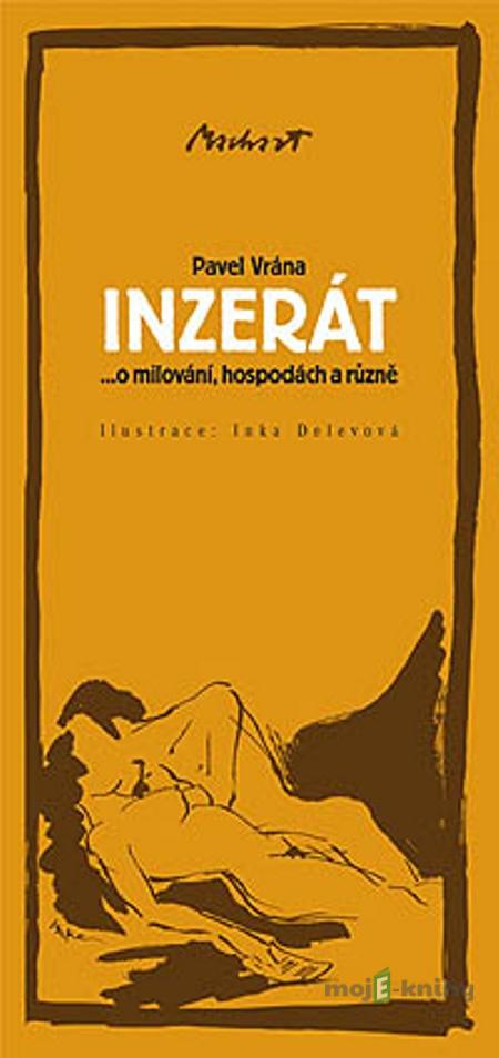 INZERÁT ...o milování, hospodách a různě - Pavel Vrána INZERÁT ...o milování, hospodách a různě - Pavel Vrána