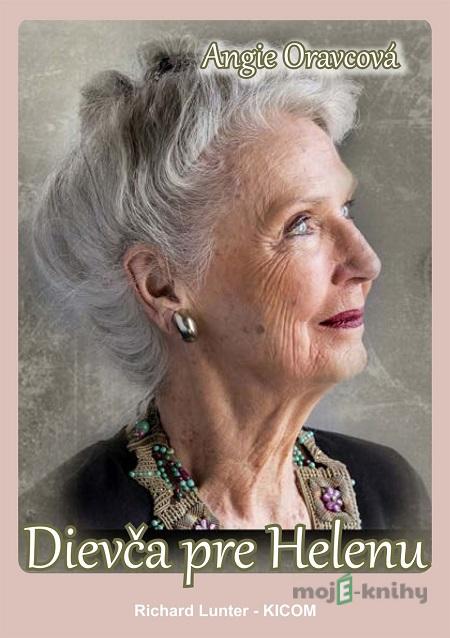 Dievča pre Helenu - Angie Oravcová Dievča pre Helenu - Angie Oravcová