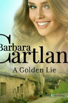 A Golden Lie (Barbara Cartland’s Pink Collection 113) (EN) - Barbara Cartland
