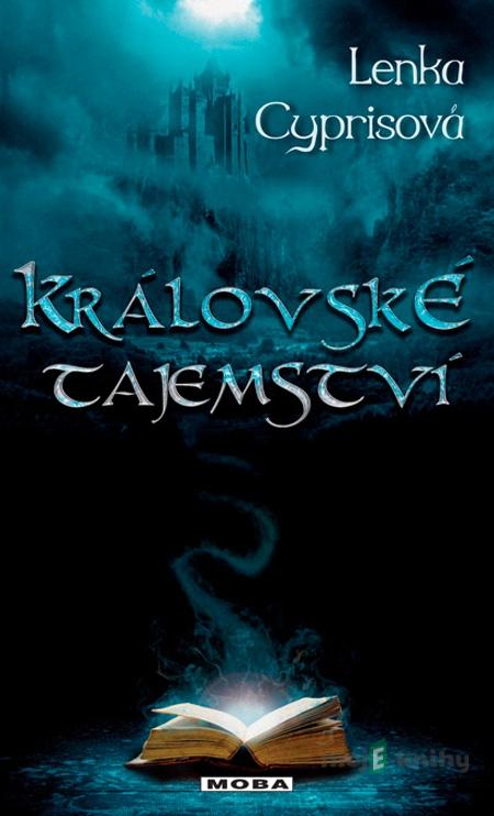 Královské tajemství - Lenka Cyprisová Královské tajemství - Lenka Cyprisová