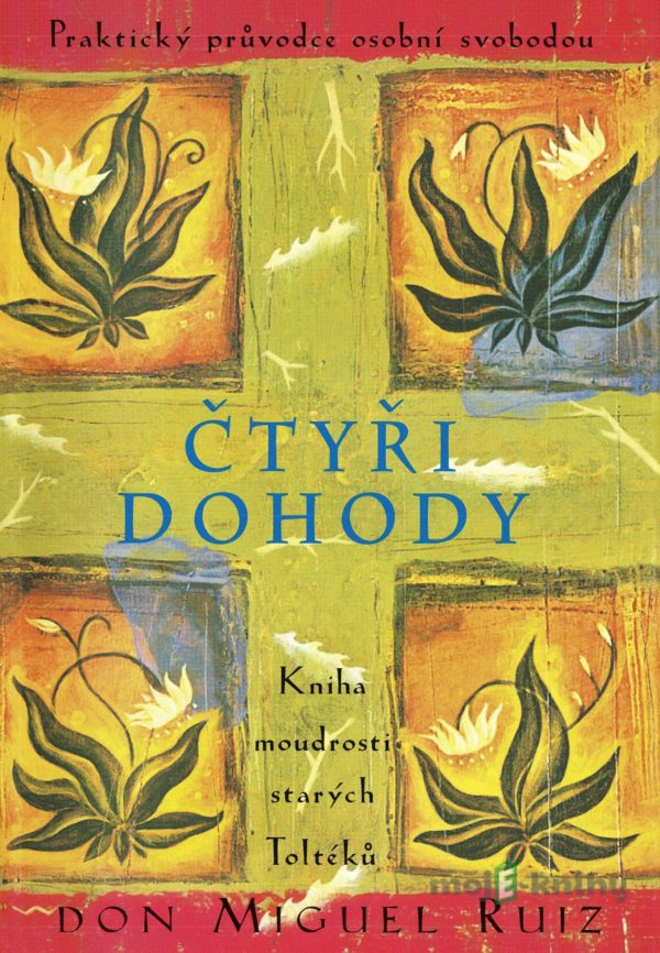 Čtyři dohody - Don Miguel Ruiz