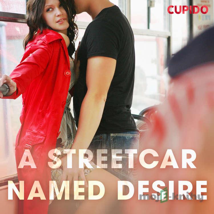 A Streetcar Named Desire (EN) - Cupido And Others A Streetcar Named Desire (EN) - Cupido And Others