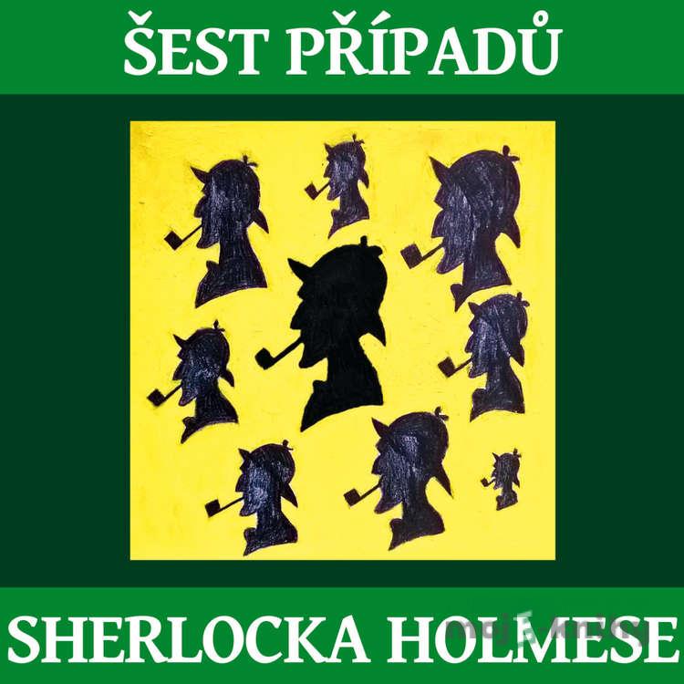 6 případů Sherlocka Holmese - Arthur Conan Doyle 6 případů Sherlocka Holmese - Arthur Conan Doyle