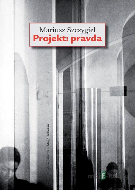 Projekt: pravda - Mariusz Szczygieł Projekt: pravda - Mariusz Szczygieł