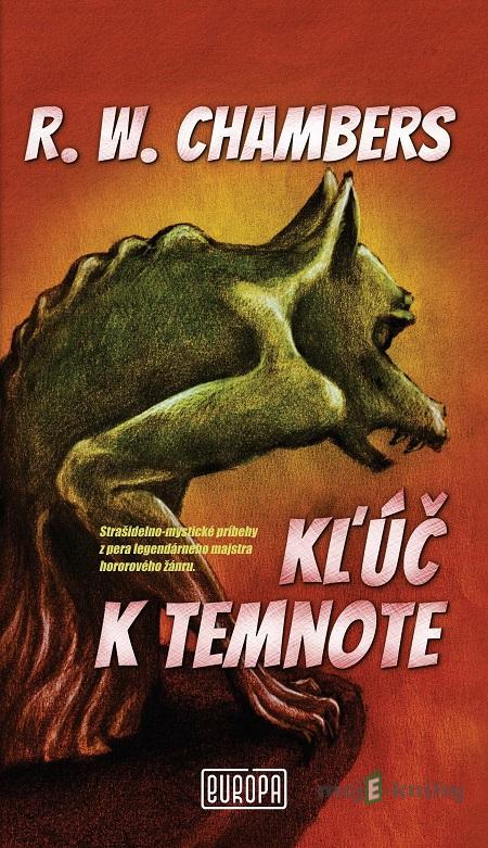 Kľúč k temnote - Robert W. Chambers Kľúč k temnote - Robert W. Chambers