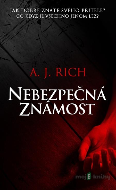 Nebezpečná známost - A.J. Rich Nebezpečná známost - A.J. Rich