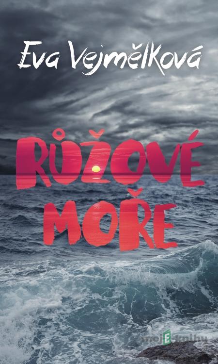 Růžové moře - Eva Vejmělková Růžové moře - Eva Vejmělková