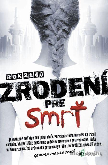 Zrodení pre smrť - Gemma Malley Zrodení pre smrť - Gemma Malley