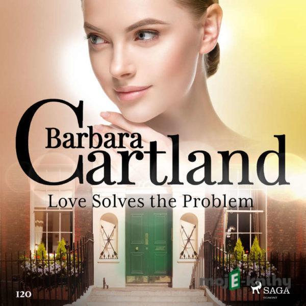 Love Solves the Problem (Barbara Cartland’s Pink Collection 120) (EN) - Barbara Cartland