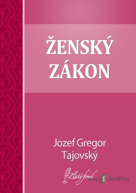 Ženský zákon - Jozef Gregor Tajovský Ženský zákon - Jozef Gregor Tajovský