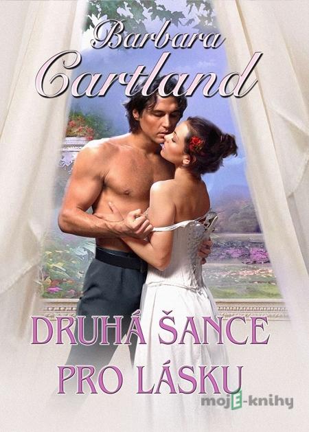 Druhá šance pro lásku - Barbara Cartland Druhá šance pro lásku - Barbara Cartland