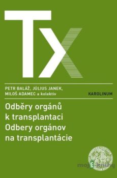 Odběry orgánů k transplantaci / Odbery orgánov na transplantácie - Peter Baláž, Július Janek, Miloš Adamec a kolektiv