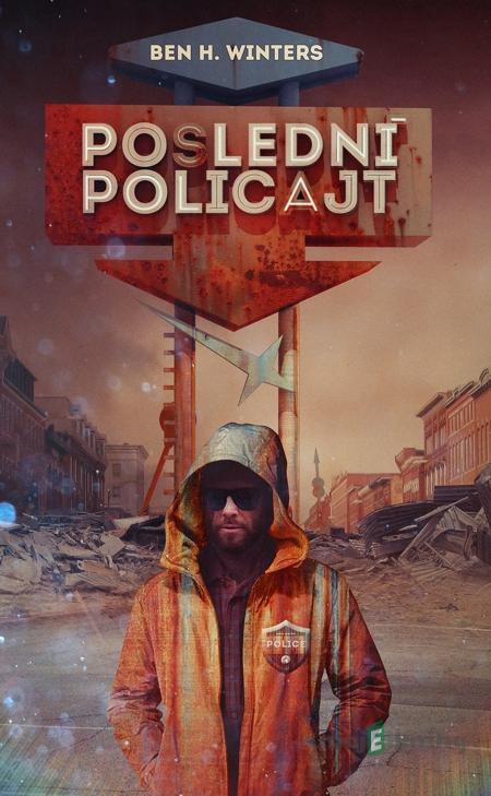 Poslední policajt - Ben H. Winters Poslední policajt - Ben H. Winters