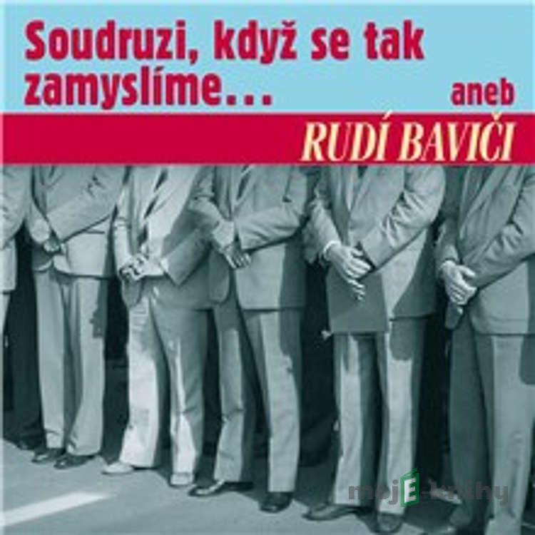 Soudruzi, když se tak zamyslíme - Jiří R. Pick, Lidová ruská,Antonín Novotný,Marie Pujmanová,Zdeněk Nejedlý,Vlastimil Pantůček,Stanislav ml. Neumann,B. Králová,Alois Matoušek,Jiří Havel,Vladimír Richter Soudruzi, když se tak zamyslíme - Jiří R. Pick, Lidová ruská,Antonín Novotný,Marie Pujmanová,Zdeněk Nejedlý,Vlastimil Pantůček,Stanislav ml. Neumann,B. Králová,Alois Matoušek,Jiří Havel,Vladimír Richter