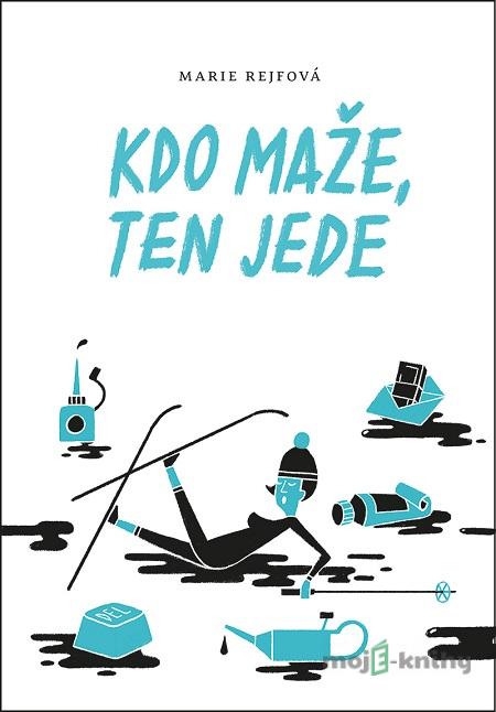 Kdo maže, ten jede - Marie Rejfová Kdo maže, ten jede - Marie Rejfová