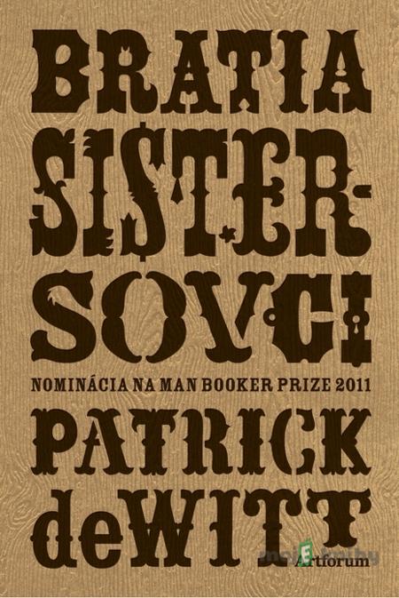 Bratia Sistersovci - Patrick deWitt Bratia Sistersovci - Patrick deWitt
