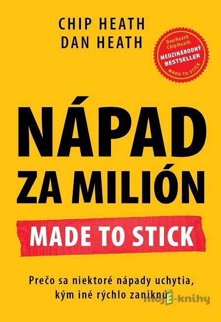 Nápad za milión - Chip Heath, Dan Heath Nápad za milión - Chip Heath, Dan Heath