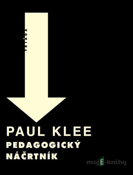 Pedagogický náčrtník - Paul Klee Pedagogický náčrtník - Paul Klee