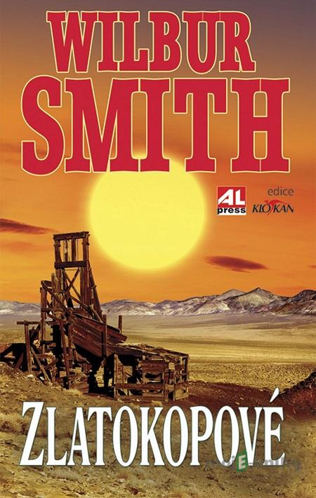 Zlatokopové - Wilbur Smith Zlatokopové - Wilbur Smith