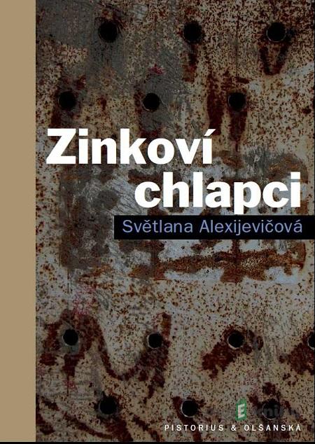 Zinkoví chlapci - Svetlana Alexijevič Zinkoví chlapci - Svetlana Alexijevič