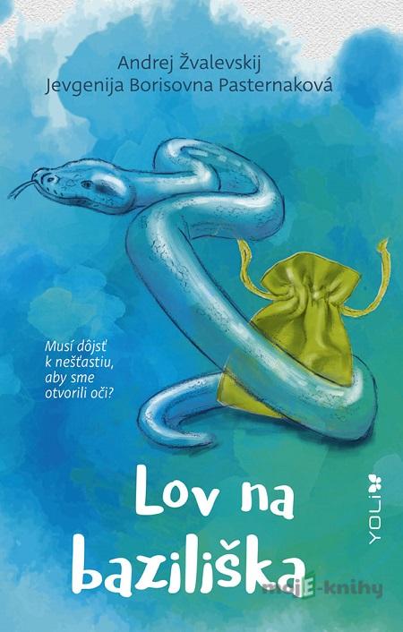 Lov na baziliška - Andrej Žvalevskij, Jevgenija Borisovna Pasterna Lov na baziliška - Andrej Žvalevskij, Jevgenija Borisovna Pasterna